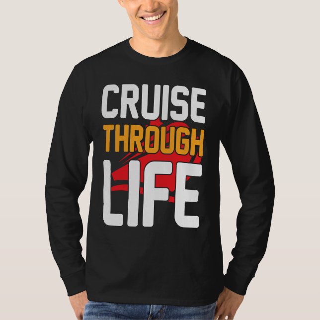Cruise Through Life I Cruising I Cruise Ship T-Shirt (Vorderseite)