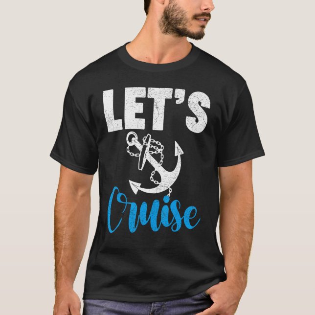 Cruise Travel Cruising Vacation Let s Cruise T-Shirt (Vorderseite)