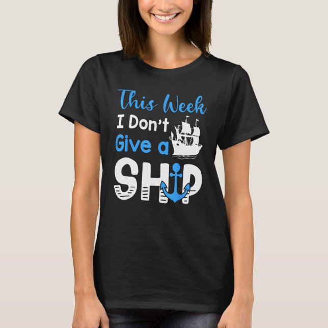 Cruise Trip Vacation This Week I Don t Give A Ship T-Shirt (Vorderseite)