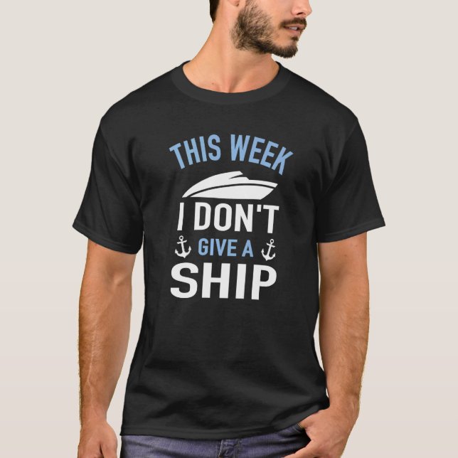 Cruise Yacht Motorboat Captain This Week I Don't G T-Shirt (Vorderseite)