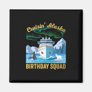 Cruisin 'Alaska Birthday Squad Matching Group Crui Magnet