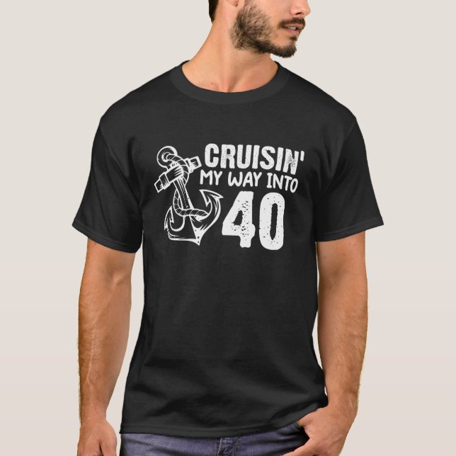 Cruisin' My Way In 40 Funny 40th Birthday Anchor T-Shirt (Vorderseite)
