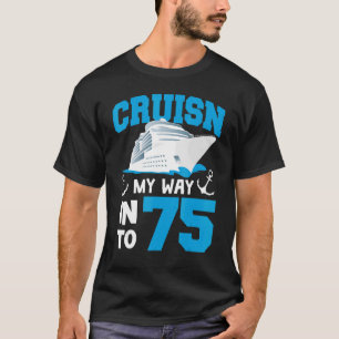 Cruisin My Way In 75 Jahre alter Tag 75. Geburtsta T-Shirt