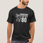 Cruisin' My Way In 80 Funny 80th Birthday Anchor T-Shirt<br><div class="desc">Cruisin My Way In 80 Funny 80th Birthday Anchor</div>