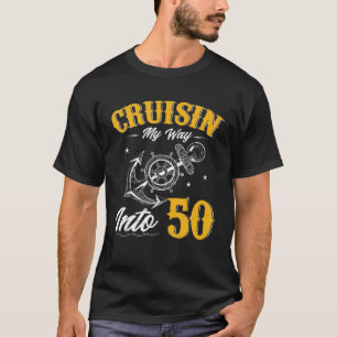 Cruisin My Way Into 50 Funny 50th Birthday Cruise T-Shirt