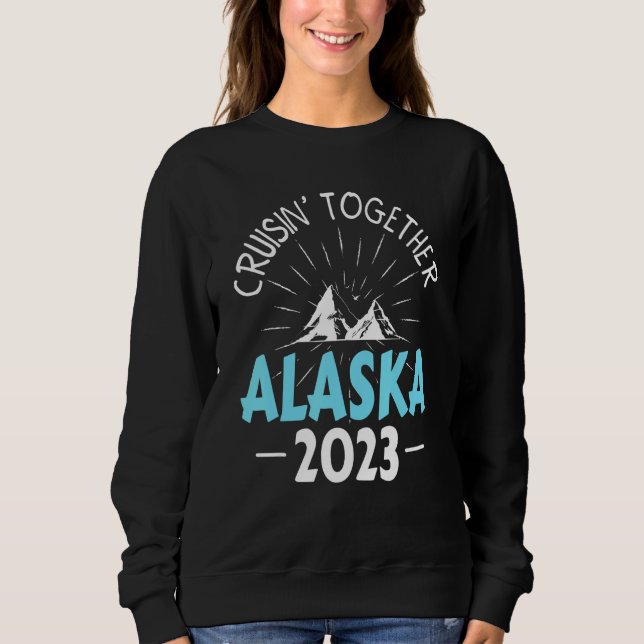 Cruisin' Together Alaska Cruise 2023 Matching Fami Sweatshirt (Vorderseite)