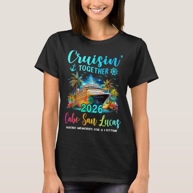 Cruisin' Together Cabo San Lucas 2026 Family Cruis T-Shirt (Vorderseite)