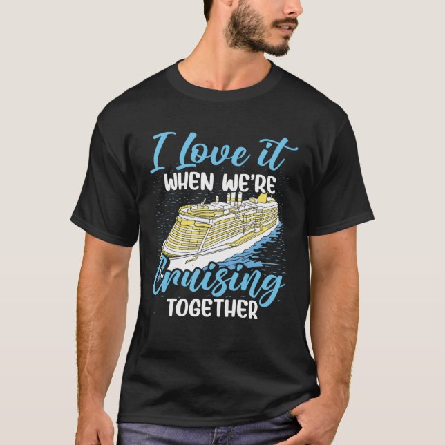 Cruising Boat I love it when we re Cruising Cruise T-Shirt (Vorderseite)