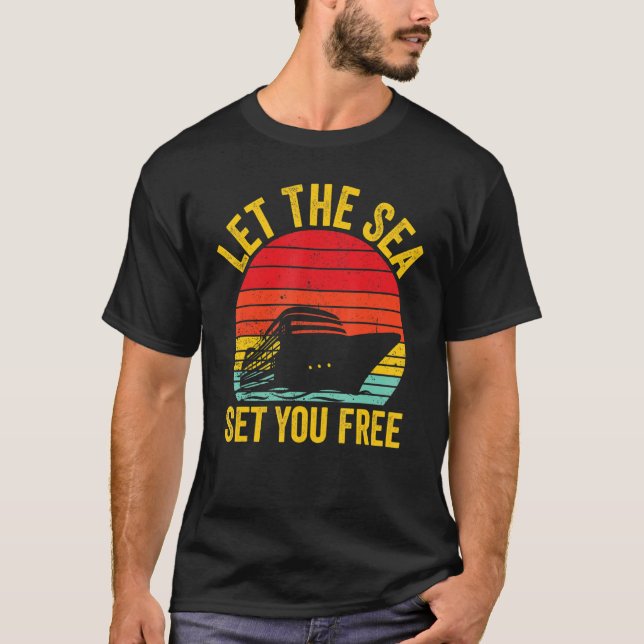 Cruising Cruise Ship Retro Let The Sea Set You Fre T-Shirt (Vorderseite)