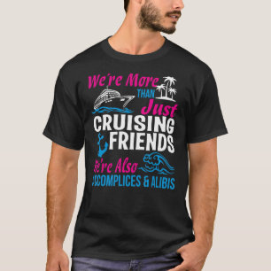 Cruising Friends, wir sind mehr als nur Cruising F T-Shirt
