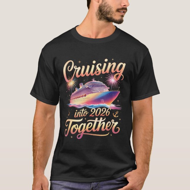 Cruising Into 2026 Together New Year Cruise Vacati T-Shirt (Vorderseite)