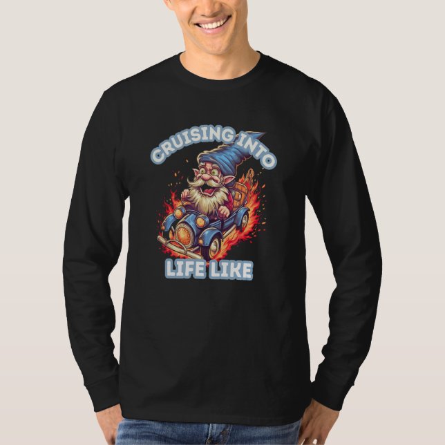 Cruising Into Life Like Fire Gnome Fire For Men an T-Shirt (Vorderseite)