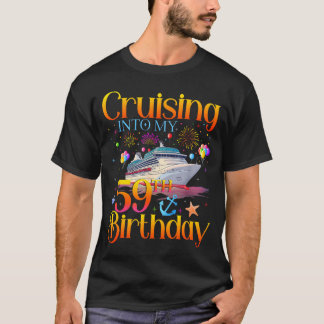 Cruising Into My 59th Birthday Cruise 59 Year Old T-Shirt