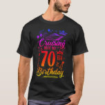 Cruising Into My 70 Year Old Birthday 70th T-Shirt<br><div class="desc">Cruising Into My 70 Year Old Birthday Cruise 70th Bday Party.</div>