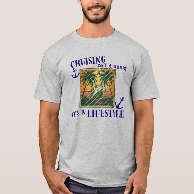 Cruising Is A Lifestyle Cruise Vacation Theme T-Shirt (Vorderseite)