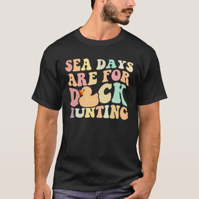 Cruising Sea Days Are For Duck Hunting Rubber Duck T-Shirt (Vorderseite)