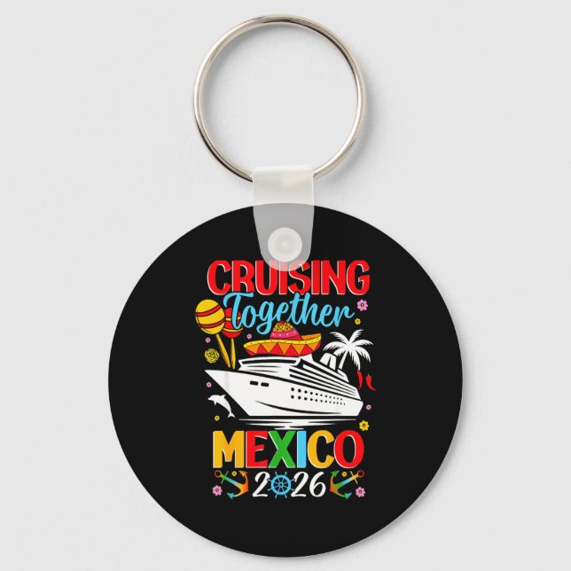 Cruising Together Cruise Trip Mexico 2026 For Fami Schlüsselanhänger (Vorderseite)