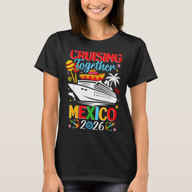 Cruising Together Cruise Trip Mexico 2026 For Fami T-Shirt (Vorderseite)