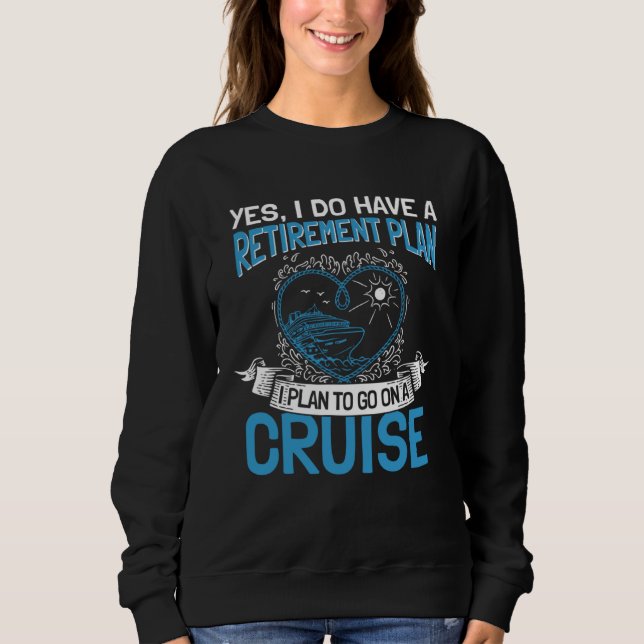 Cruising Vacation Retiree Cruise Ship Retirement P Sweatshirt (Vorderseite)