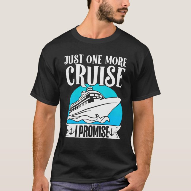 Cruising Vacation Trip Vacay Just One More Cruise  T-Shirt (Vorderseite)
