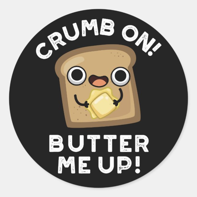 Crumb auf Butter mir auf sonniges Brot Puff Dark B Runder Aufkleber (Vorderseite)