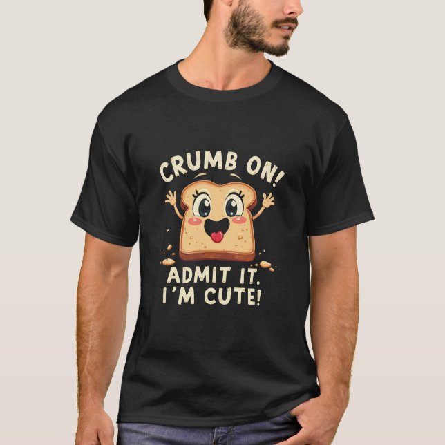 Crumbs auf Eingeständnis ich bin Niedlich Food Fun T-Shirt (Vorderseite)