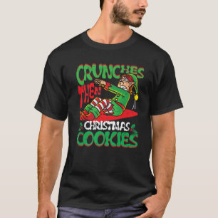 Crunches Dann Weihnachtskekse Elf Gym Muscle Mer T-Shirt