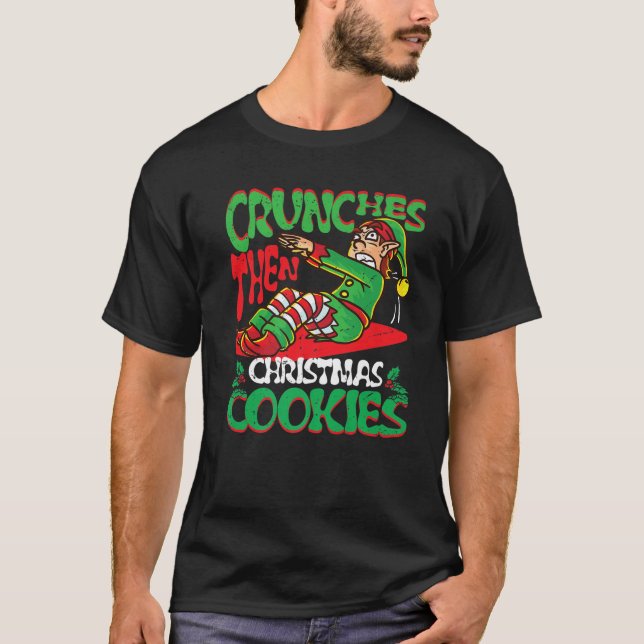 Crunches Dann Weihnachtskekse Elf Gym Muscle Mer T-Shirt (Vorderseite)