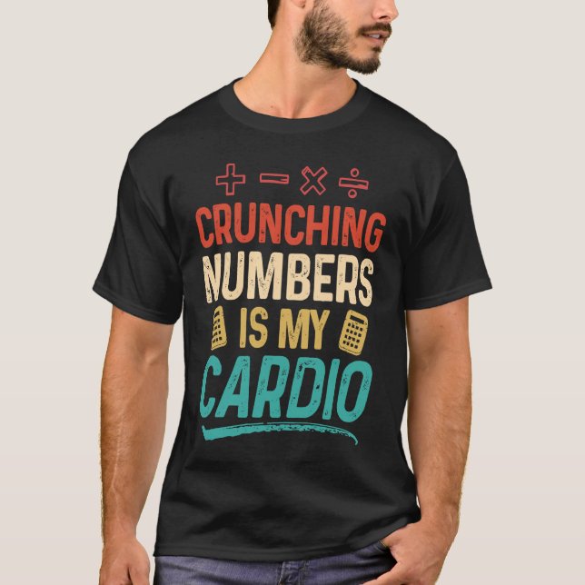 Crunching Numbers is my Cardio Accountant T-Shirt (Vorderseite)