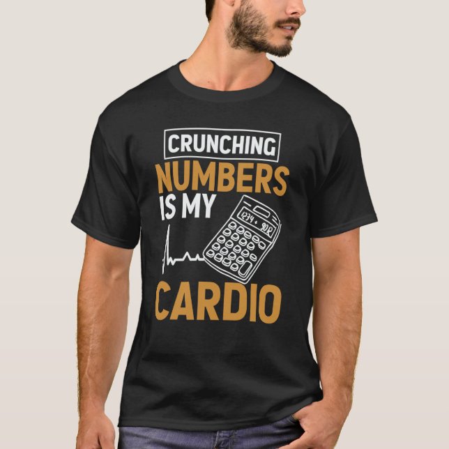 Crunching Numbers is My Cardio Auditor Accounting  T-Shirt (Vorderseite)