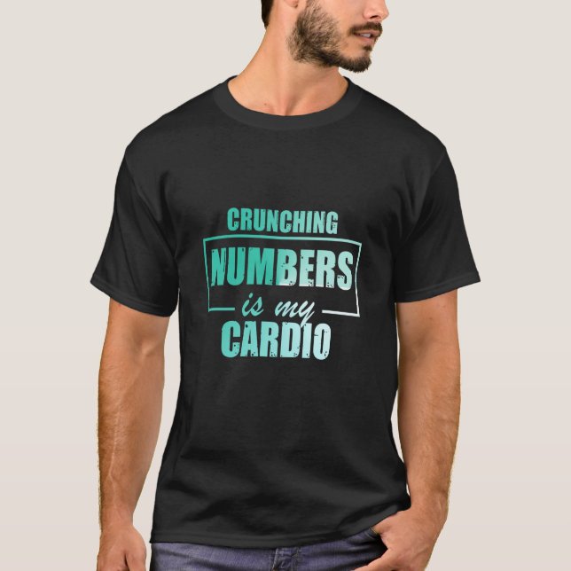 Crunching Numbers is My Cardio Auditor Accounting  T-Shirt (Vorderseite)