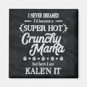 Crunchy Mutter Kale'n It Pun Magnet