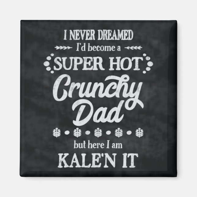 Crunchy Vater Kale'n It Pun Magnet (Vorne)