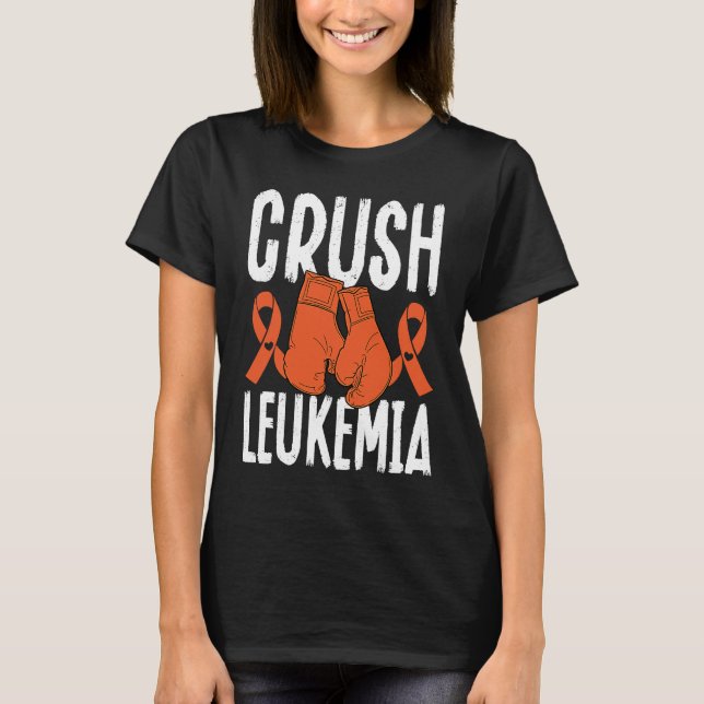 Crush Leukemia Chemotherapy Leukemia Awareness T-Shirt (Vorderseite)