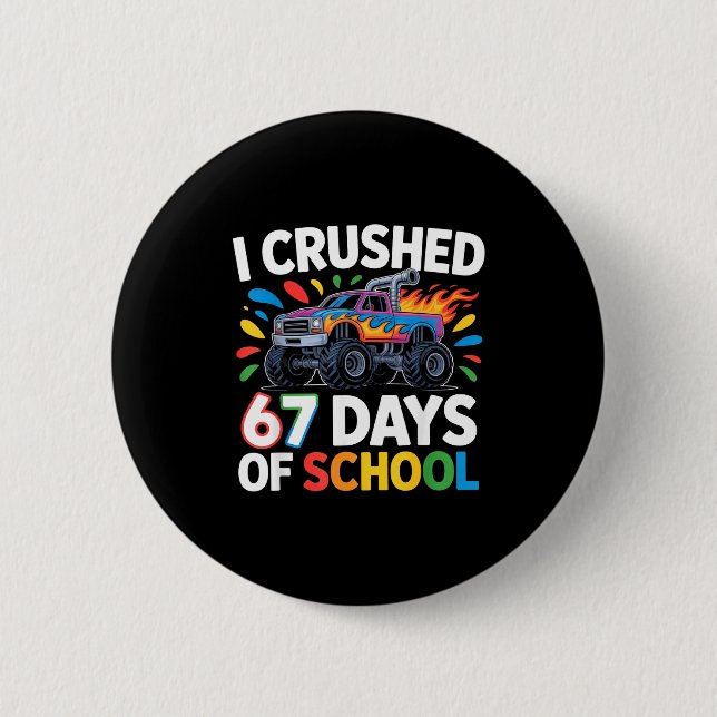 Crushed 67 Days Of School _ Monster Truck Kids Des Button (Vorderseite)