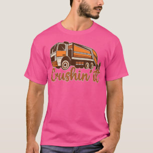 Crushin' It Garbage Collector Truck Müll Müll T-Shirt