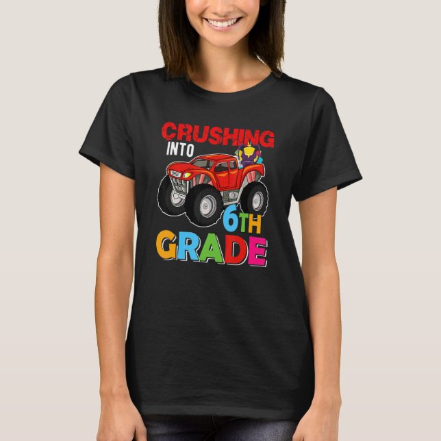 Crushing Into 6th Grade Monster Truck Back To Scho T-Shirt (Vorderseite)