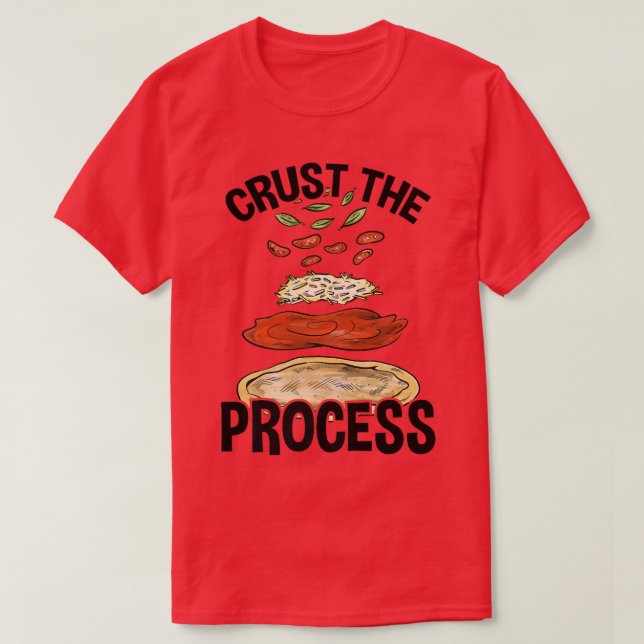 Crust the Process, Pizza Maker Pizzaiolo  T-Shirt (Design vorne)