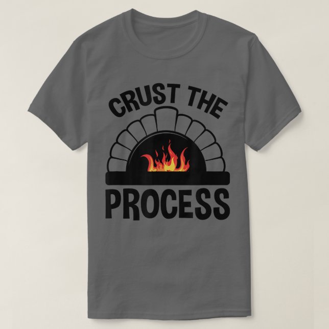 Crust The Process, Pizzaiolo Pizza Lover  T-Shirt (Design vorne)