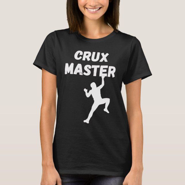 Crux Master  Climber Speed Climber Rappelling Rock T-Shirt (Vorderseite)