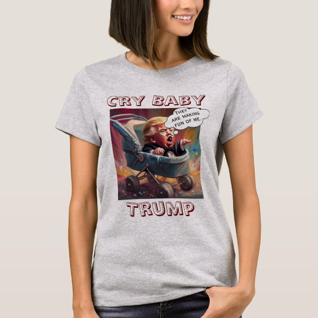 Cry Baby Trump T - Shirt (Vorderseite)