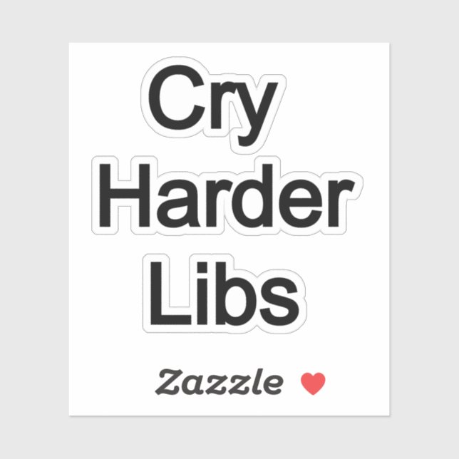 Cry Harder Libs Aufkleber (Blatt)