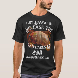 Cry Havoc Release Crab Cakes of War T-Shirt