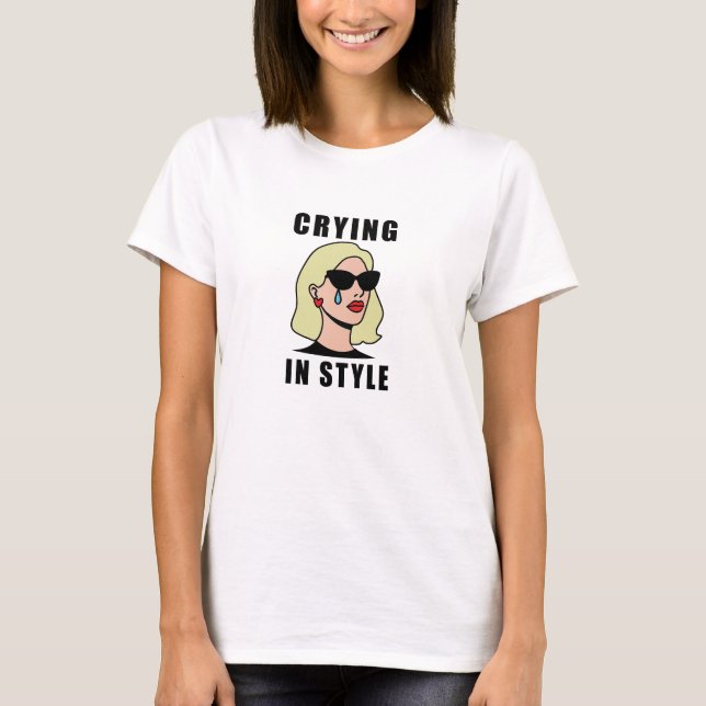 Crying but Make It Fashion T-Shirt (Vorderseite)