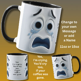 Crying Coffee? Add Name Message, Expressive Face Tasse