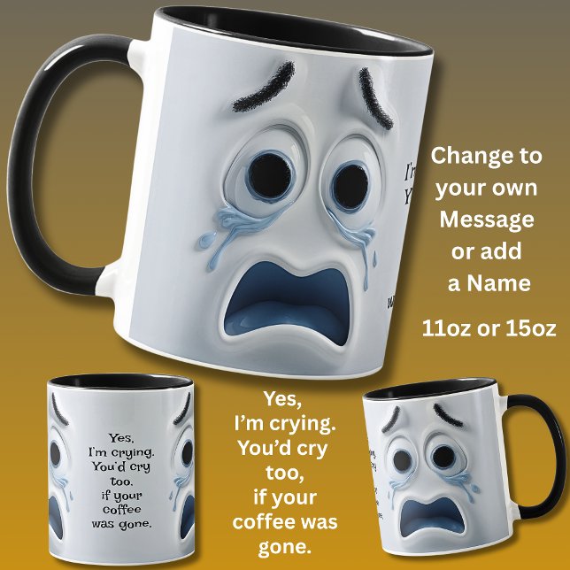 Crying Coffee? Add Name Message, Expressive Face Tasse (Von Creator hochgeladen)