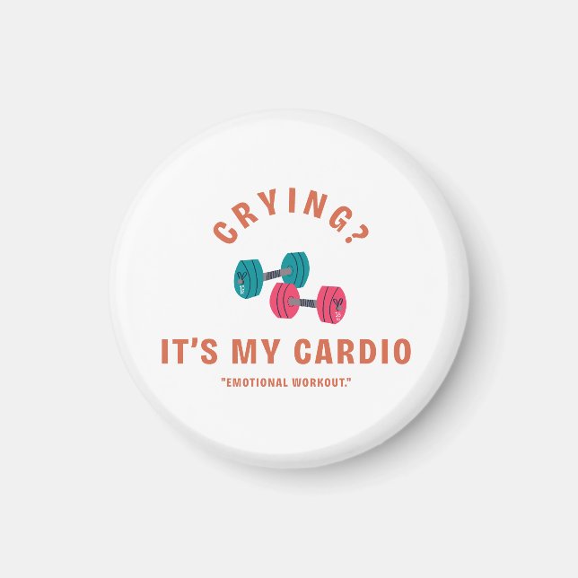 Crying? It's My Cardio - Emotional Workout Magnet (Vorne)