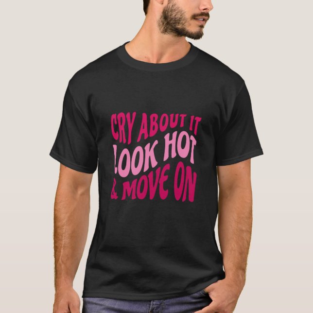 CryItLook Hot Move on Motivierend Zitat W T-Shirt (Vorderseite)