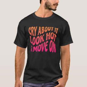 CryItLook Hot Move on Motivierend Zitat W T-Shirt