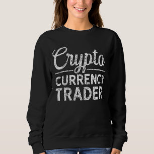 Crypto Currency Trader Cryptowährung Blockchain C Sweatshirt